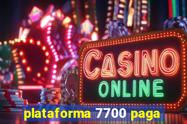 plataforma 7700 paga